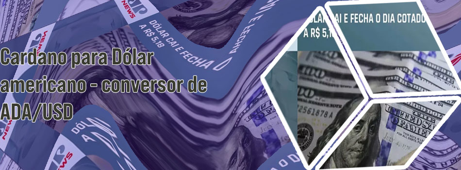 Ada hoje dólar Real