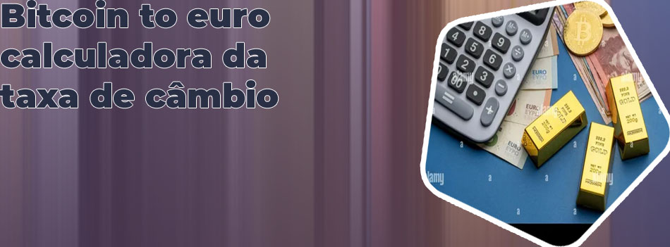 Calculadora euro bitcoin